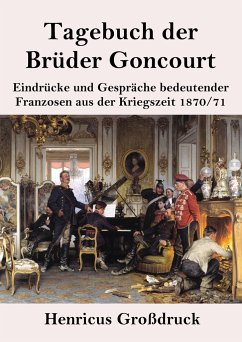 Tagebuch der Brüder Goncourt (Großdruck) - Goncourt, Edmond de;Goncourt, Jules de