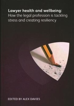 Lawyer Health and Wellbeing How the Legal Profession is Tackling Stress and Creating Resiliency