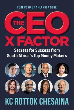 THE CEO X FACTOR - Secrets for Success from South Africa's Top Money Makers - Chesaina, Rottok Kc