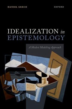 Idealization in Epistemology - Greco, Prof Daniel (Associate Professor of Philosophy, Associate Pro