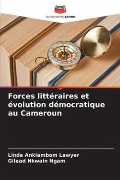 Forces littéraires et évolution démocratique au Cameroun - Lawyer, Linda Ankiambom;Ngam, Gilead Nkwain