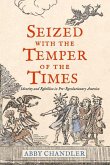 Seized with the Temper of the Times: Identity and Rebellion in Pre-Revolutionary America