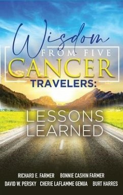 Wisdom From Five Cancer Travelers - Farmer, Richard