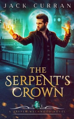 The Serpent's Crown: Jasper Wychwood Chronicles Book 1 - Curran, Jack
