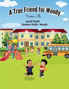 A True Friend for Woody - Smith, Dymere; Smith, Lynell