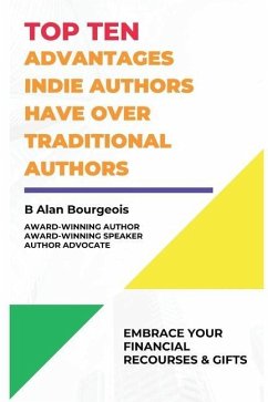 Top Ten Advantages Indie Author have over Traditional Authors - Bourgeois, B Alan