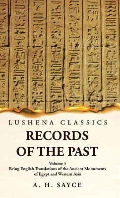 Records of the Past Being English Translations of the Ancient Monuments of Egypt and Western Asia Volume 4 - A H Sayce