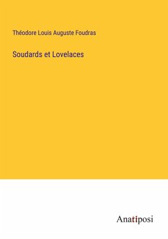 Soudards et Lovelaces - Foudras, Théodore Louis Auguste