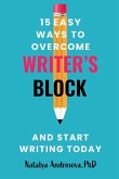15 Easy Ways to Overcome Writer's Block and Start Writing Today