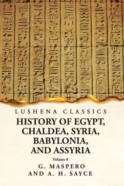 History of Egypt, Chaldea, Syria, Babylonia and Assyria Volume 8 - G Maspero and a H Sayce
