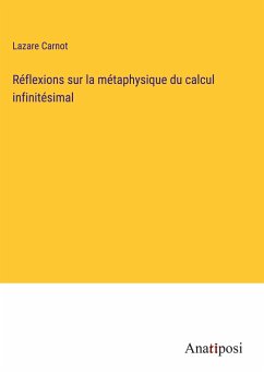 Réflexions sur la métaphysique du calcul infinitésimal - Carnot, Lazare