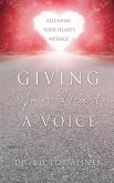 Giving Your Heart a Voice: Releasing Your Heart's Message