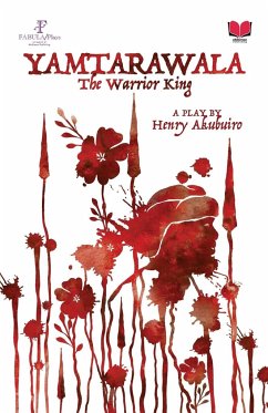 Yamtarawala, the Warrior King - Akubuiro, Henry