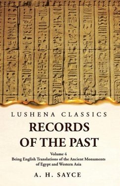Records of the Past Being English Translations of the Ancient Monuments of Egypt and Western Asia Volume 4 - A H Sayce