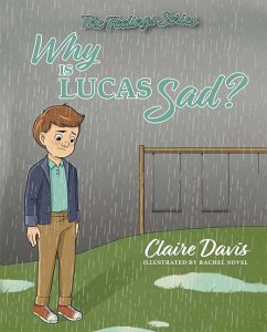 The Feelings Series: Why Is Lucas Sad? - Davis, Claire