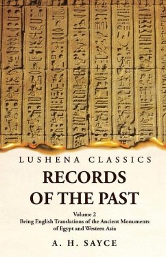 Records of the Past Being English Translations of the Ancient Monuments of Egypt and Western Asia Volume 2 - A H Sayce