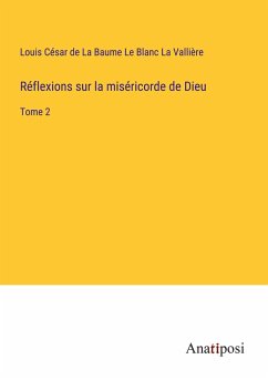 Réflexions sur la miséricorde de Dieu - La Vallière, Louis César de La Baume Le Blanc