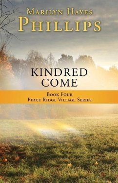 Kindred Come: Book Four Peace Ridge Village Series - Phillips, Marilyn Hayes