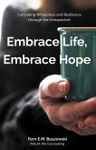 Embrace Life, Embrace Hope