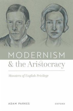 Modernism and the Aristocracy - Parkes, Adam (Professor of English, Professor of English, University