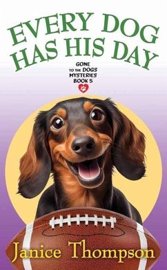 Every Dog Has His Day: Gone to the Dogs Mysteries - Thompson, Janice