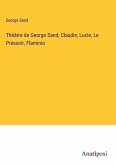 Théâtre de George Sand; Claudie, Lucie, Le Pressoir, Flaminio