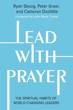 Lead with Prayer - Doolittle, Cameron; Heisey, Jill; Greer, Peter; Skoog, Ryan