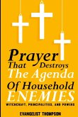 PRAYERS THAT DESTROY THE AGENDA OF HOUSEHOLD ENEMIES -