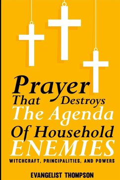 PRAYERS THAT DESTROY THE AGENDA OF HOUSEHOLD ENEMIES - - Seley, Evangelist Thompson