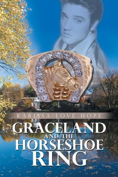 Graceland and the Horseshoe Ring - Hope, Karissa Love