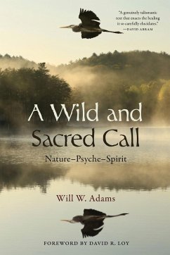 A Wild and Sacred Call - Adams, Will W.