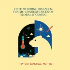 Vector-Borne Diseases: Tragic Consequences of Global Warming (eBook, ePUB)