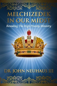 Melchizedek in our Midst (eBook, ePUB) - Neuhaus, John