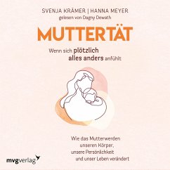 Muttertät – Wenn sich plötzlich alles anders anfühlt (MP3-Download) - Krämer, Svenja; Meyer, Hanna