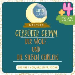 Gebrüder Grimm: Der Wolf und die sieben Geißlein plus vier weitere Märchen (MP3-Download) - Grimm, Gebrüder; Luna, Luna