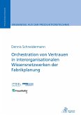 Orchestration von Vertrauen in interorganisationalen Wissensnetzwerken der Fabrikplanung