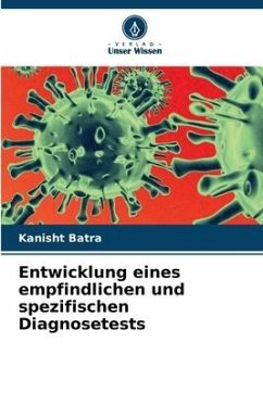 Entwicklung eines empfindlichen und spezifischen Diagnosetests - Batra, Kanisht