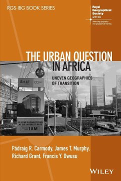 The Urban Question in Africa - Carmody, Padraig R. (Trinity College, Dublin, Ireland; University of; Murphy, James T. (Clark University, USA); Grant, Richard (University of Miami, USA)