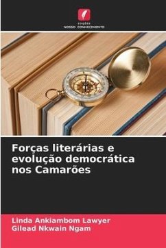 Forças literárias e evolução democrática nos Camarões - Lawyer, Linda Ankiambom;Ngam, Gilead Nkwain