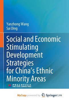 Social and Economic Stimulating Development Strategies for China's Ethnic Minority Areas - Yanzhong Wang, Wang; Sai Ding, Ding Social and Economic Stimulating Development Strategies for China's Ethnic Minority Areas - Yanzhong Wang, Wang; Sai Ding, Ding
