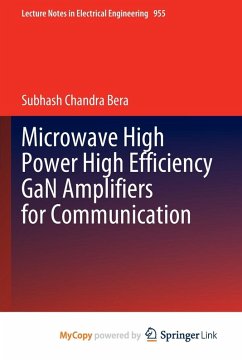 Microwave High Power High Efficiency GaN Amplifiers for Communication - Subhash Chandra Bera, Bera
