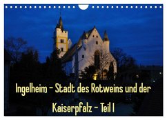 Ingelheim - Stadt des Rotweins und der Kaiserpfalz - Teil I (Wandkalender 2024 DIN A4 quer), CALVENDO Monatskalender