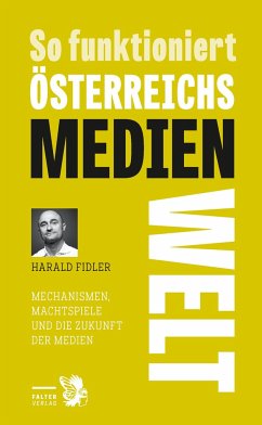 So funktioniert Österreichs Medienwelt - Fidler, Harald