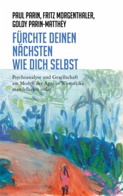 Fürchte Deinen Nächsten wie Dich selbst - Parin, Paul;Morgenthaler, Fritz;Parin-Matthèy, Goldy