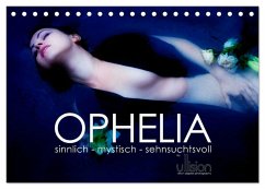 OPHELIA, sinnlich - mystisch - sehnsuchtsvoll (Tischkalender 2024 DIN A5 quer), CALVENDO Monatskalender