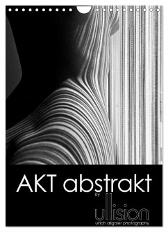 Akt abstrakt (Wandkalender 2024 DIN A4 hoch), CALVENDO Monatskalender - Allgaier (Ullision), Ulrich