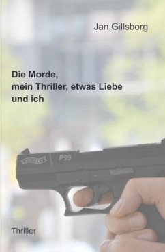 Die Morde, mein Thriller, etwas Liebe und ich - Gillsborg, Jan