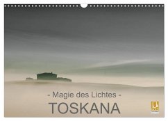¿ Magie des Lichtes ¿ TOSKANA (Wandkalender 2024 DIN A3 quer), CALVENDO Monatskalender