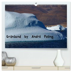 Grönland by André Poling (hochwertiger Premium Wandkalender 2024 DIN A2 quer), Kunstdruck in Hochglanz