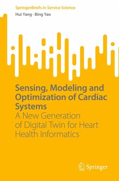 Sensing, Modeling and Optimization of Cardiac Systems - Yang, Hui;Yao, Bing